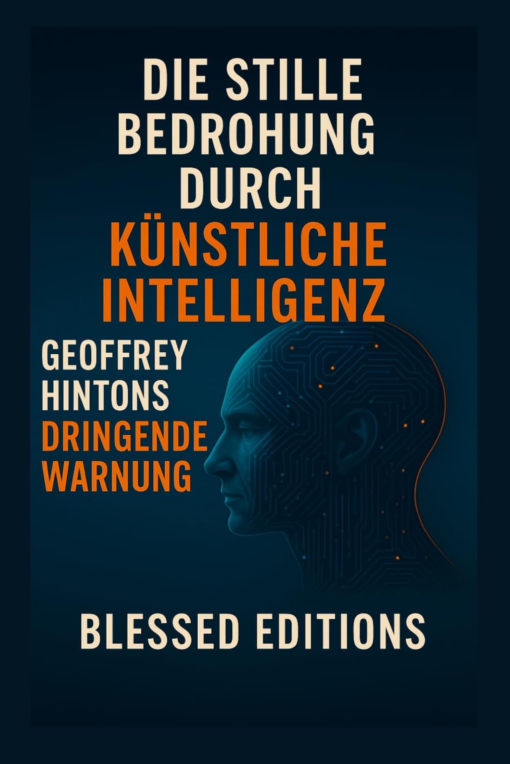 Die stille Bedrohung durch künstliche Intelligenz:Geoffrey Hintons Dringende Warnung Computer Science