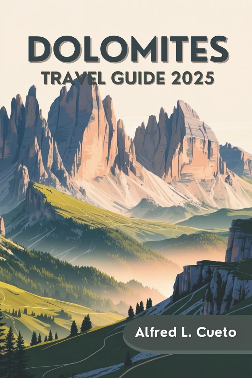 Dolomites Travel Guide 2025: Your Companion to Italy’s Alpine Paradise | Hidden Gems, Scenic Routes, and Essential Travel Tips Travel Guides