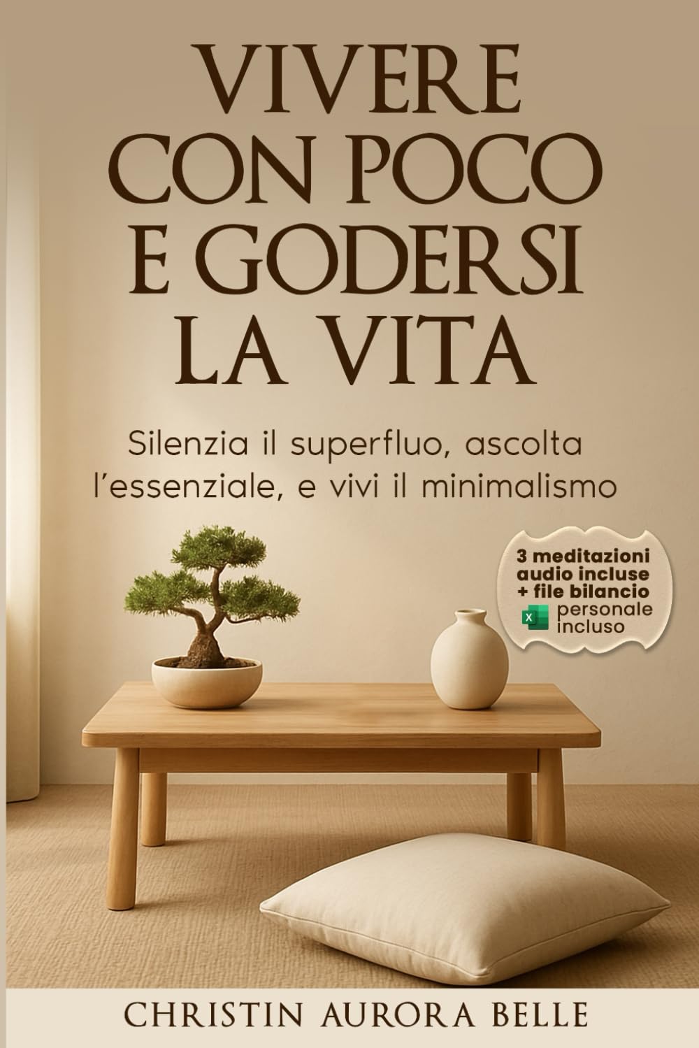 Vivere con poco… e godersi la vita: Silenzia il superfluo, ascolta l’essenziale, e vivi il minimalismo book