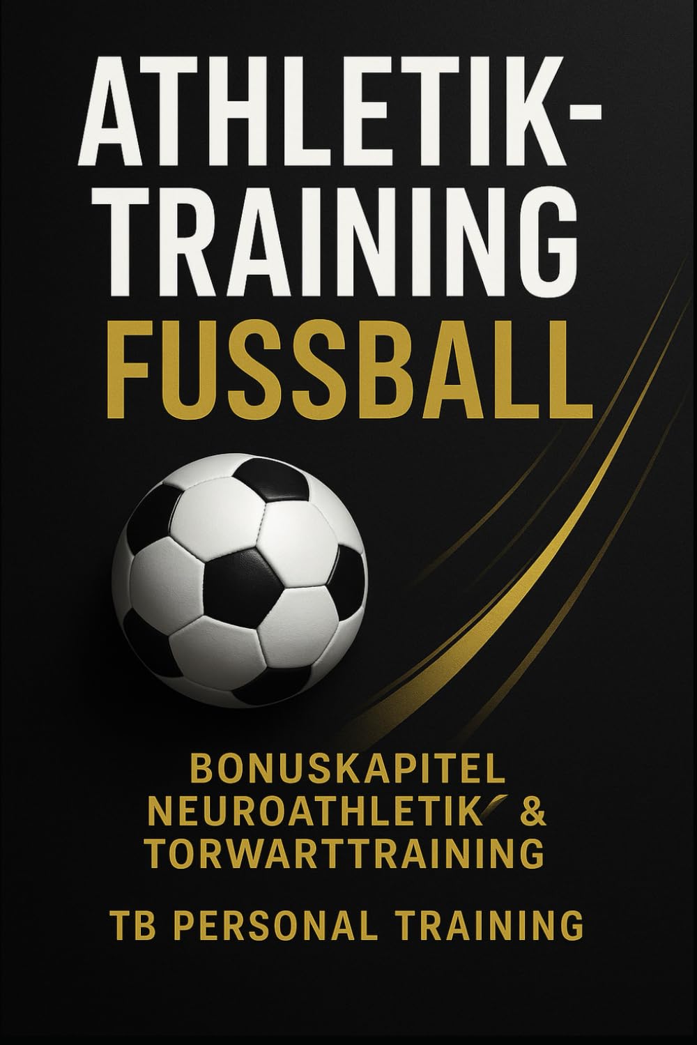 Athletiktraining Fußball: 200+ Seiten Trainingspläne, Übungen, Ernährung und Neuroathletiktraining Health, Nutrition & Fitness