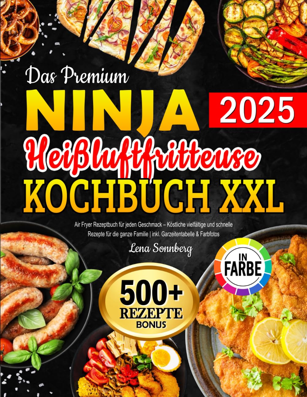Das Premium Ninja Heißluftfritteuse Kochbuch XXL: Air Fryer Rezeptbuch für jeden Geschmack – Köstliche vielfältige und schnelle Rezepte für die ganze Familie | inkl. Garzeitentabelle & Farbfotos Health, Nutrition & Fitness