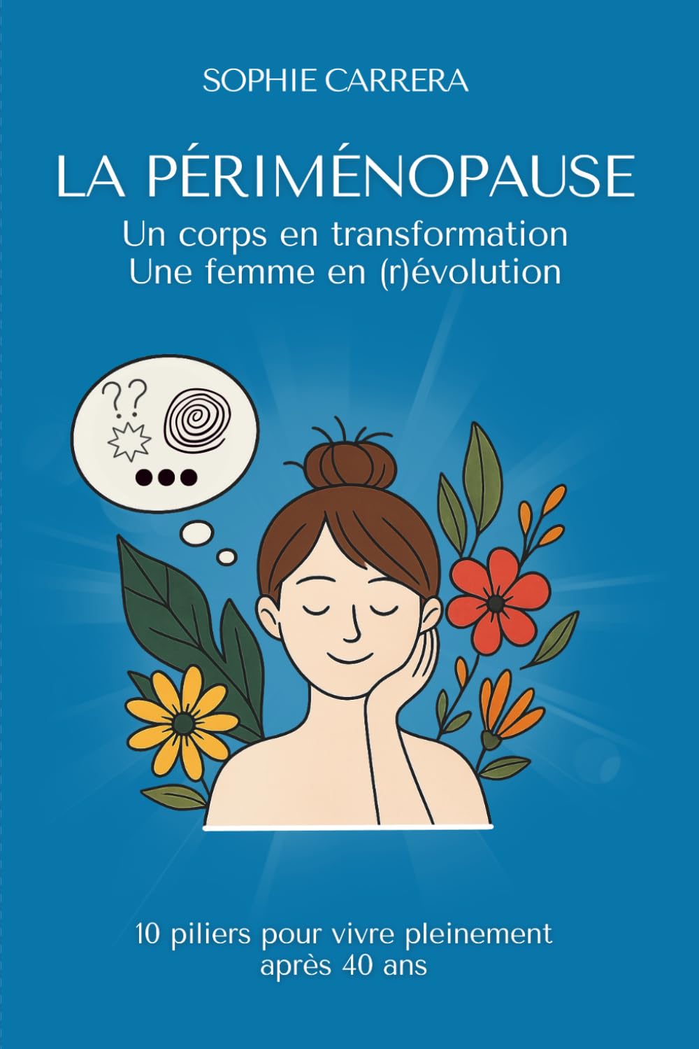 La Périménopause - Un corps en transformation, une femme en (r)évolution: 10 piliers pour vivre pleinement après 40 ans book