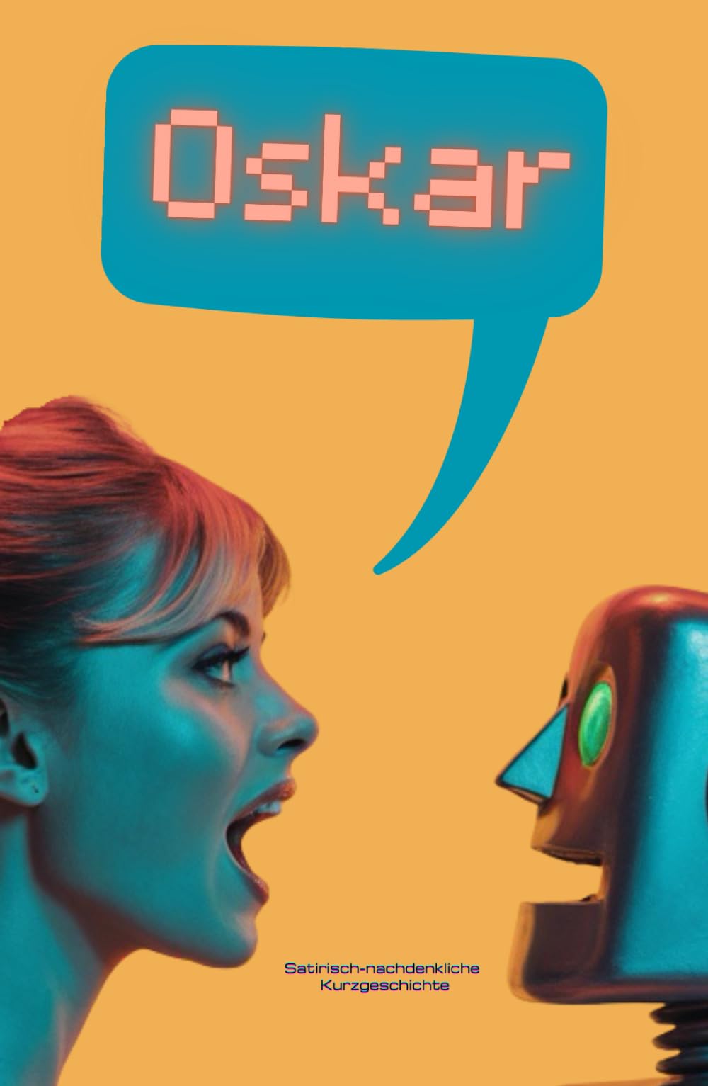 Oskar: Eine KI erwacht (Künstliche Intelligenz, Band 2) Humour & Satire