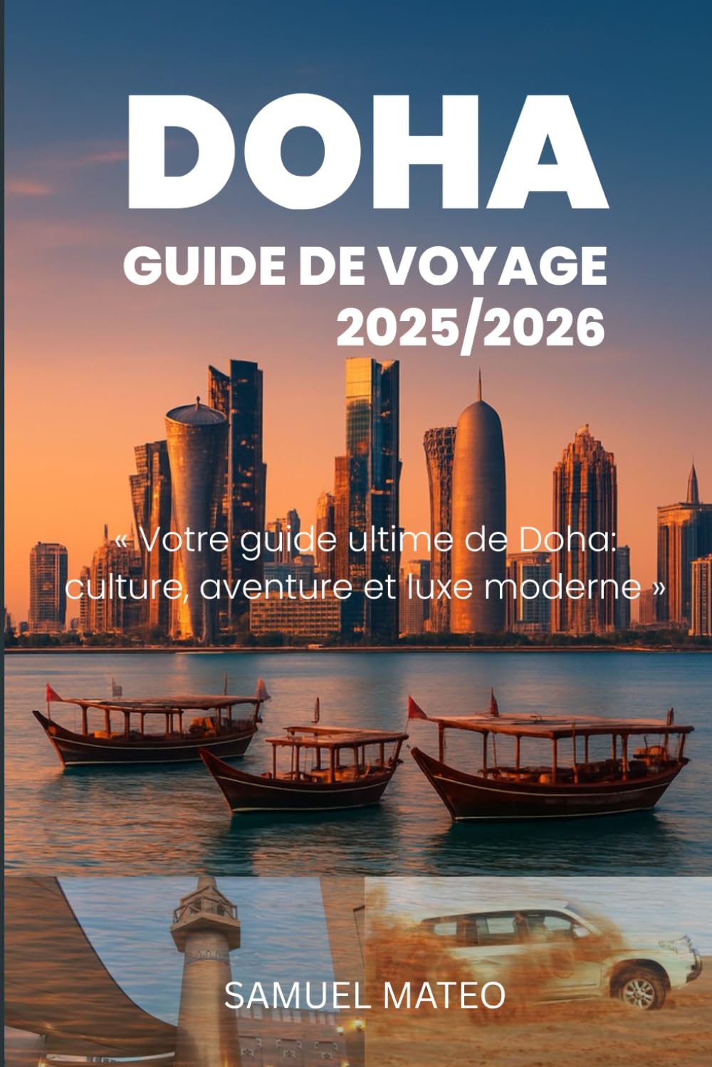 GUIDE DE VOYAGE DE DOHA 2025/2026: Votre guide ultime de Doha: culture, aventure et luxe moderne book