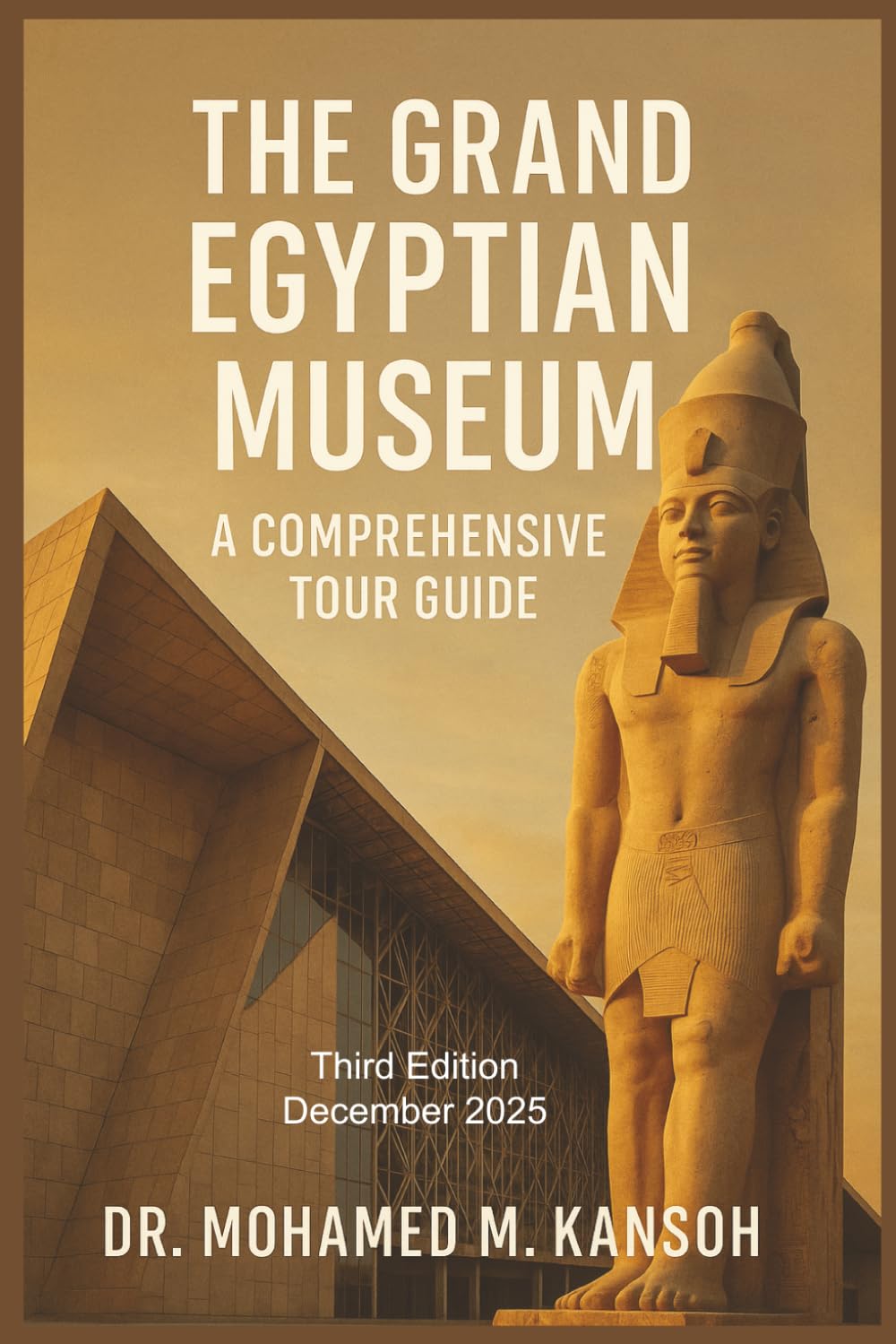 The Grand Egyptian Museum: A Comprehensive Tour Guide Social Sciences