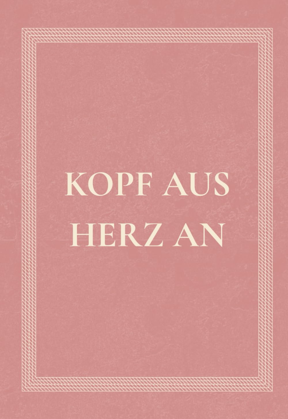 Kopf aus, Herz an: Poetische Texte über Liebe, Trauer, Verlust und Heilung | Ein Trostbuch voller Zitate und Gefühle General education