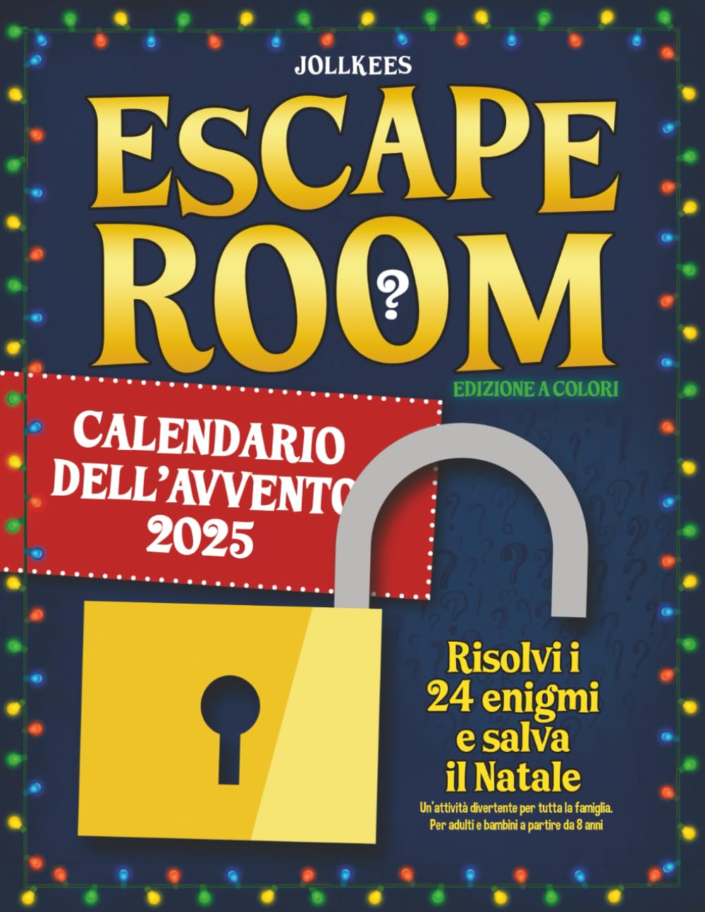 Escape Room Calendario dell’Avvento: Risolvi i 24 enigmi e salva il Natale. Un'attività divertente per tutta la famiglia. Per adulti e bambini a partire da 8 anni (edizione a colori) Books