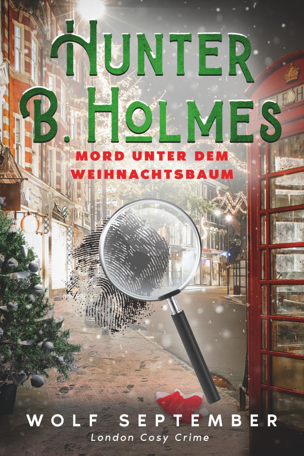 Hunter B. Holmes - Mord unter dem Weihnachtsbaum: Cosycrime - London Krimi (London Cosy Crime, Band 5) Cosy Mystery & Humour