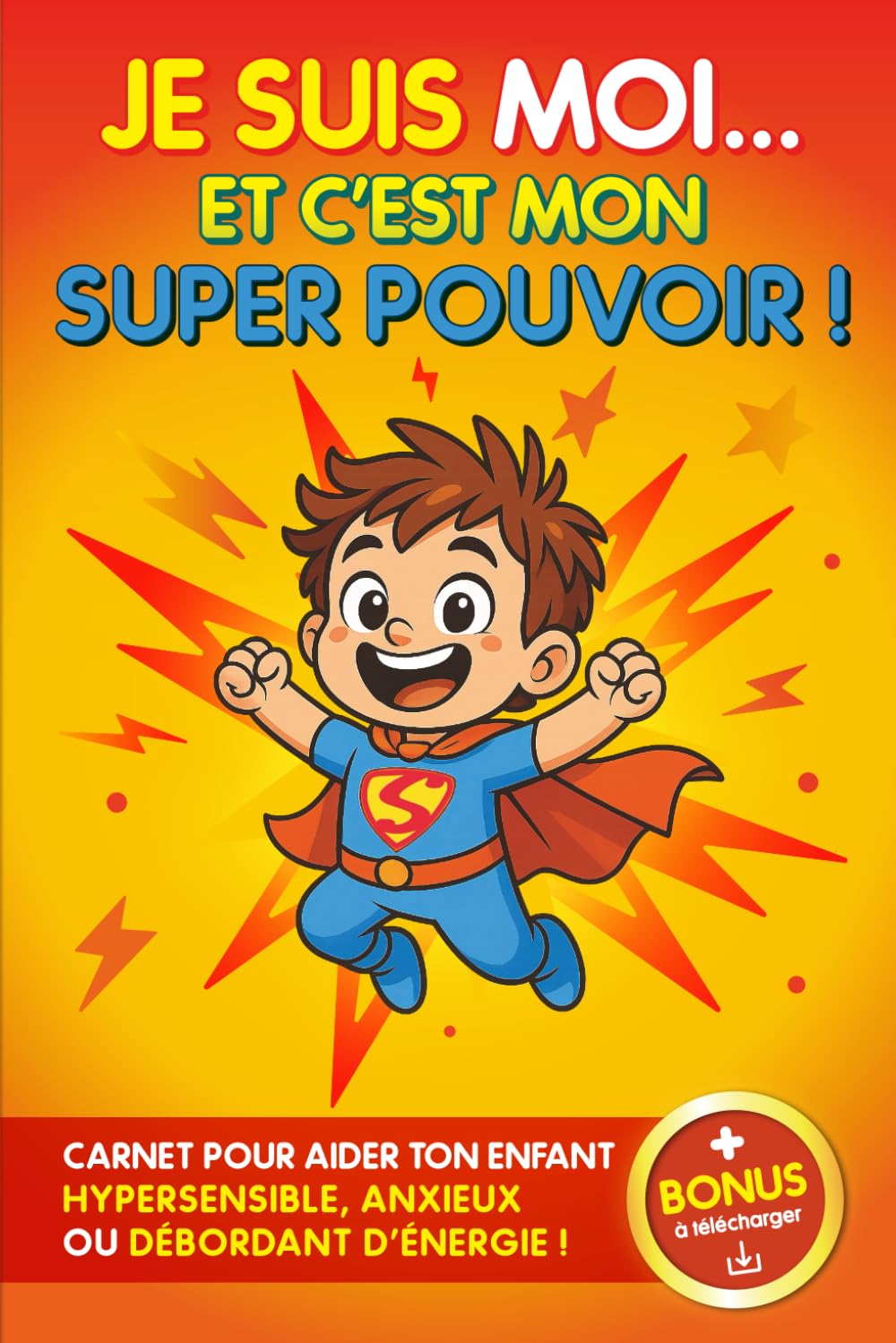 Le cahier d’activité qui te révélera si ton enfant est hyperactif ou pas: Je suis moi… et c’est mon super pouvoir ! Carnet pour aider ton enfant hypersensible, anxieux ou débordant d’énergie (6-8 ans) book