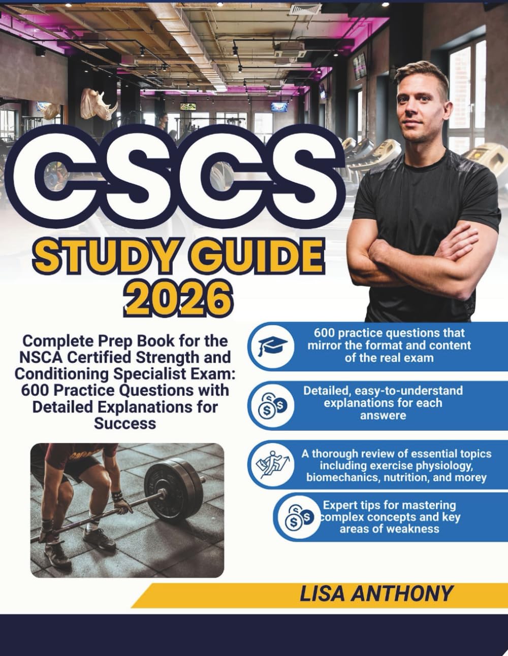CSCS STUDY GUIDE 2026: Complete Prep Book for the NSCA Certified Strength and Conditioning Specialist Exam: 600 Practice Questions with Detailed Explanations for Success book