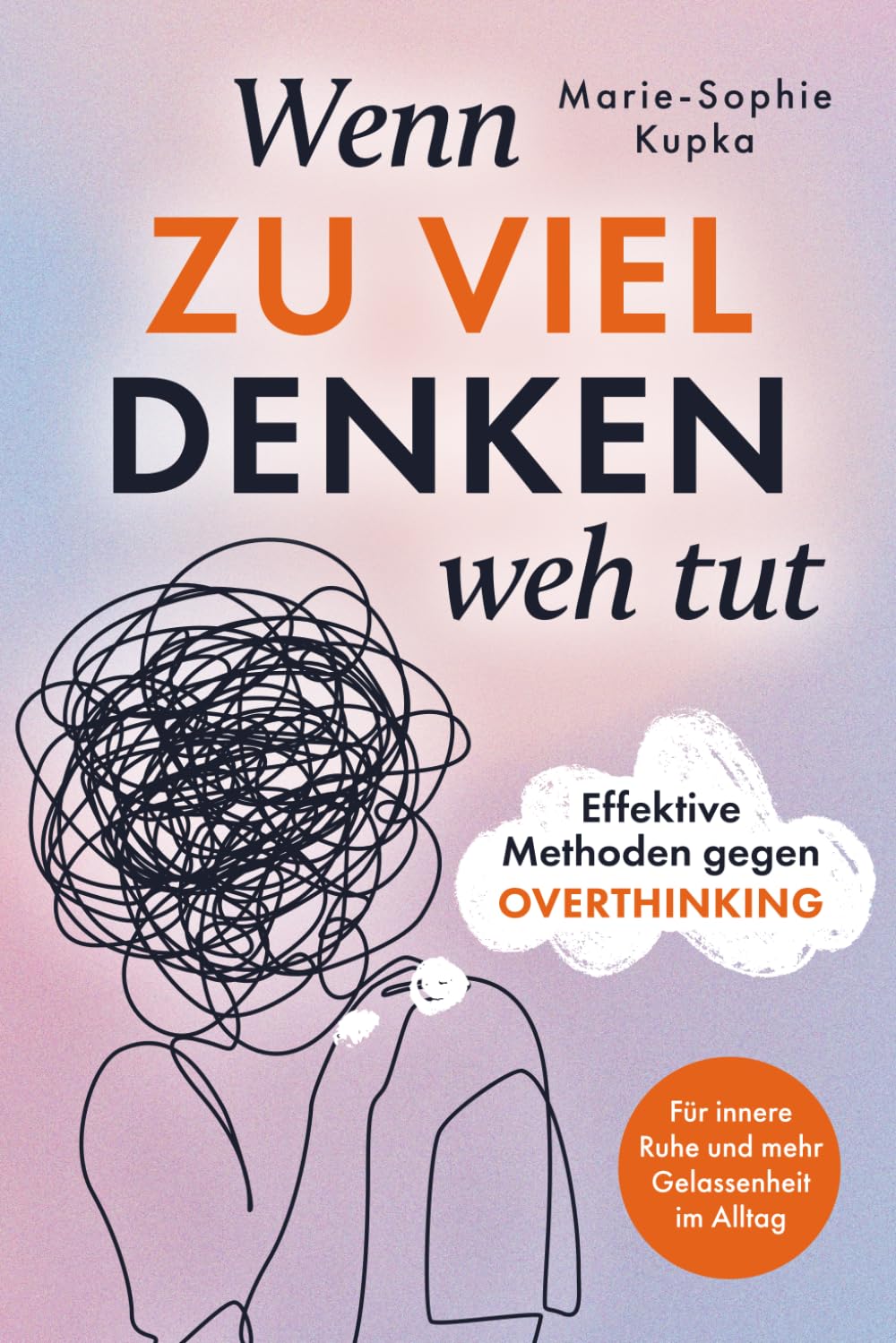 Wenn zu viel Denken weh tut: Effektive Methoden gegen Overthinking für innere Ruhe und mehr Gelassenheit im Alltag Lifestyle