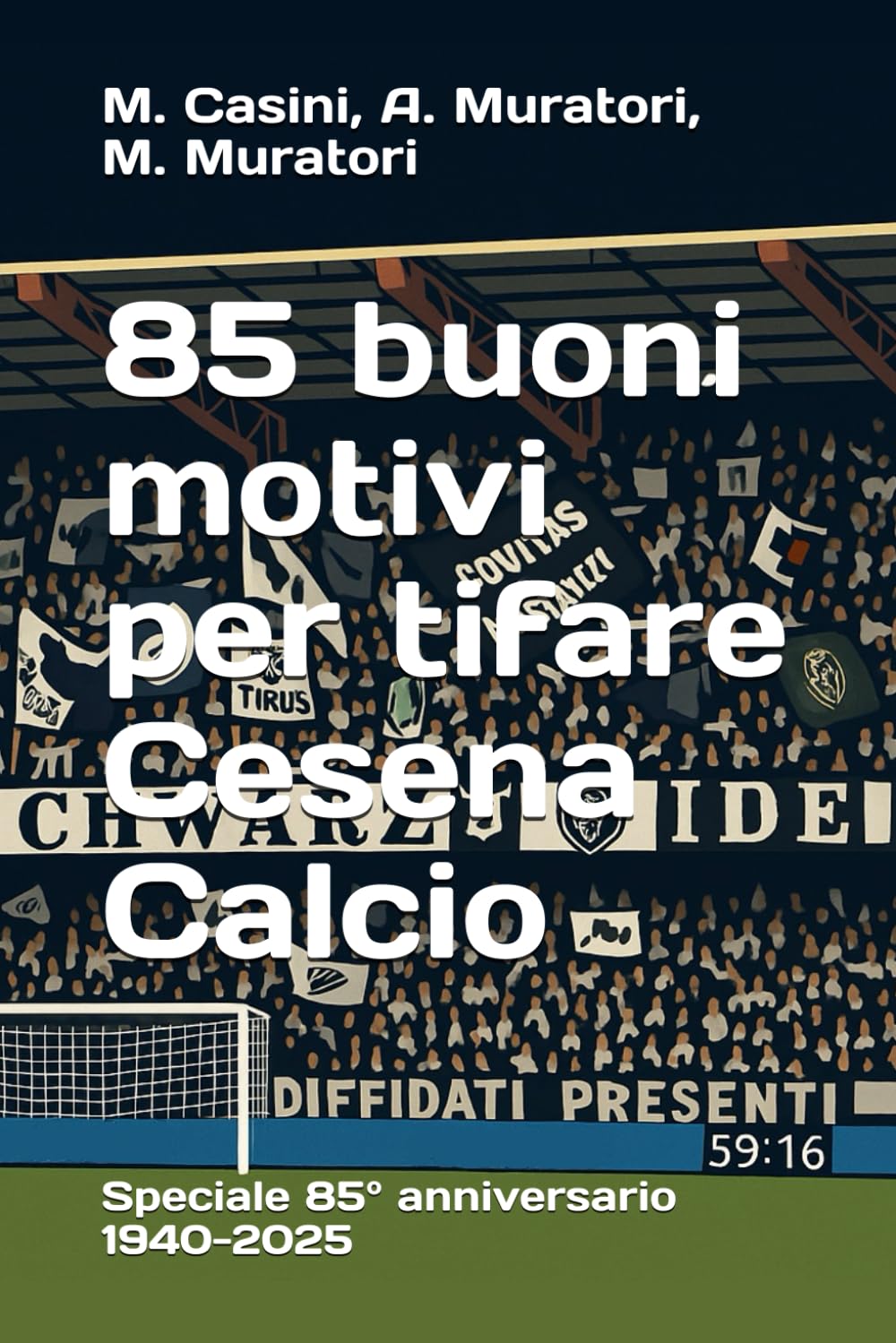 85 buoni motivi per tifare Cesena Calcio: Speciale 85° anniversario 1940-2025 book