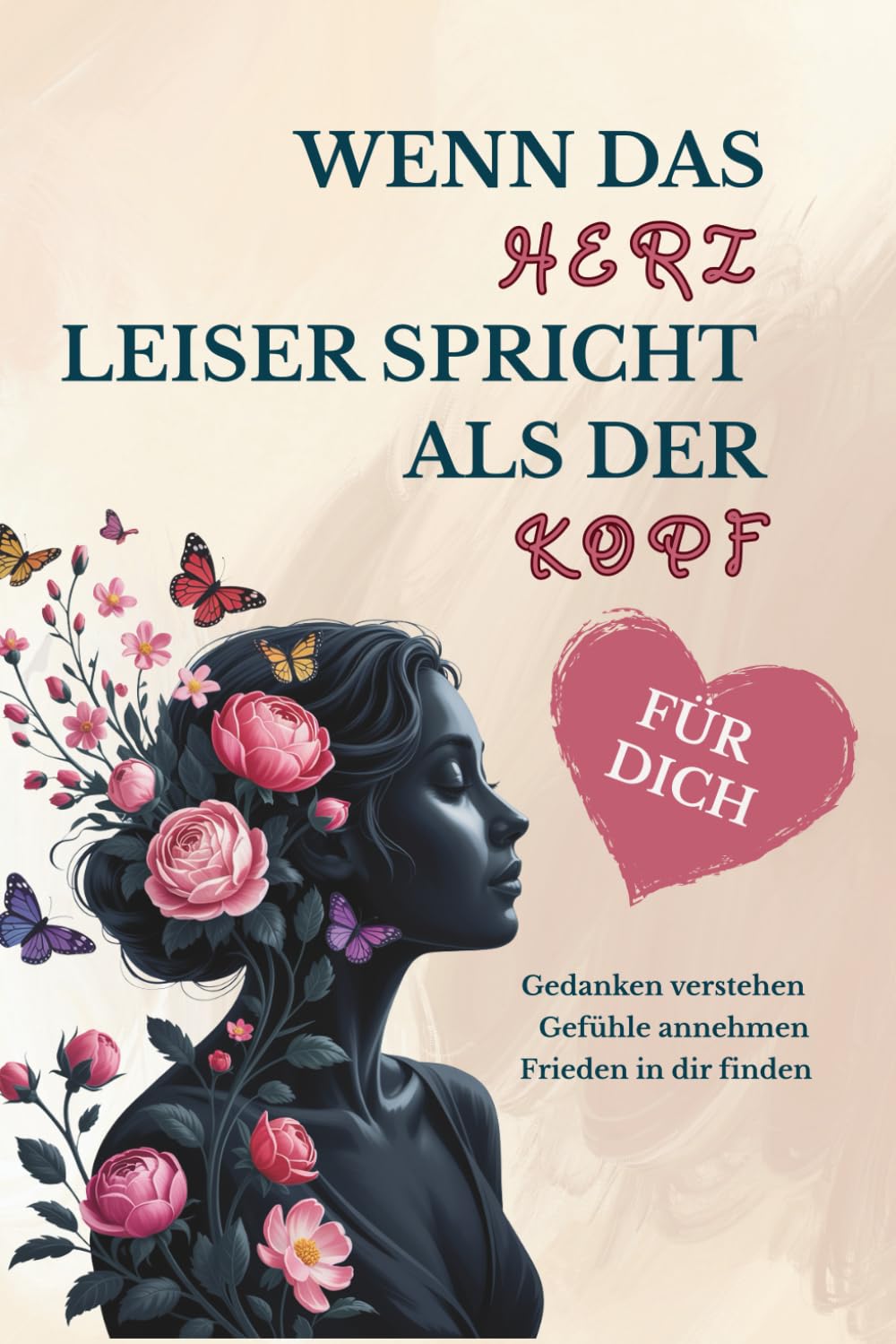 Wenn das Herz leiser spricht als der Kopf: Vom Grübeln zur Gelassenheit - Gedanken verstehen, Gefühle annehmen, Frieden in dir finden Lifestyle