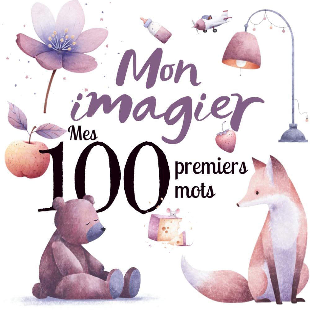 Mon imagier – Mes 100 premiers mots: Imagier éducatif pour bébé et enfant illustrés – animaux, fruits, légumes, nature, jouets, véhicules, vêtements | Livre d’éveil dès 10 mois (0–3 ans) book