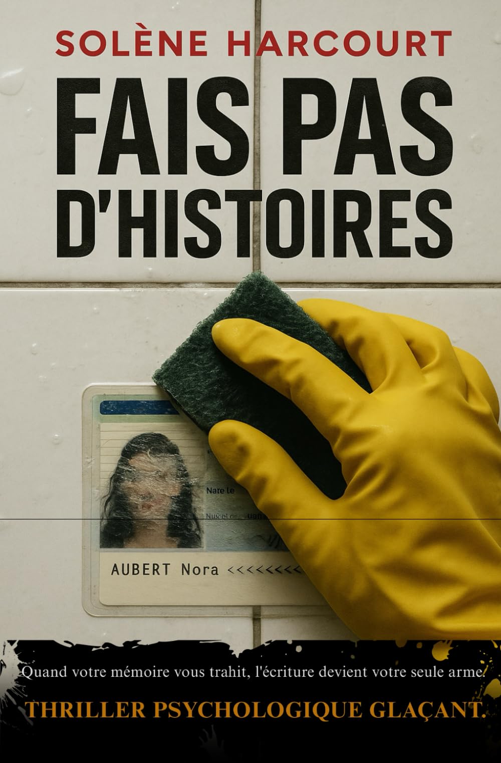 Fais pas d’histoires: Quand votre mémoire vous trahit, l'écriture devient votre seule arme. Thriller psychologique glaçant. book