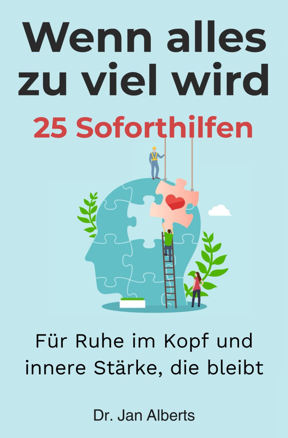 Wenn alles zu viel wird: 25 Soforthilfen für Ruhe im Kopf und innere Stärke, die bleibt Health, Nutrition & Fitness