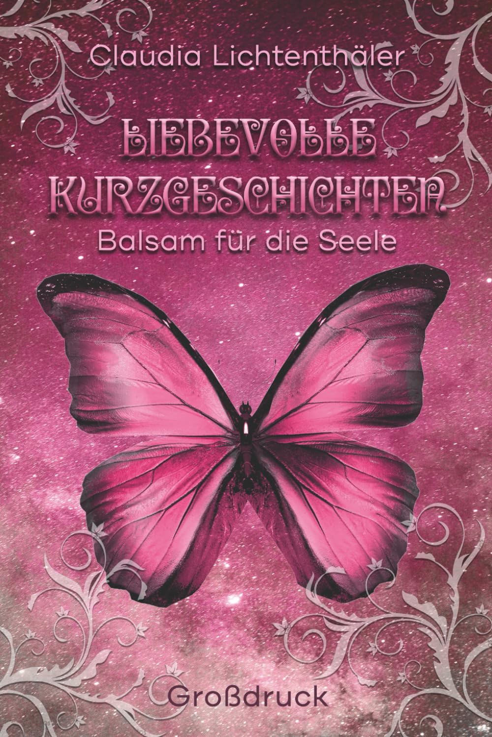 Liebevolle Kurzgeschichten - Balsam für die Seele: Herzerwärmende Kurzgeschichten in extra großem Druck – die Glücksmomente schenken Essays & Short Stories
