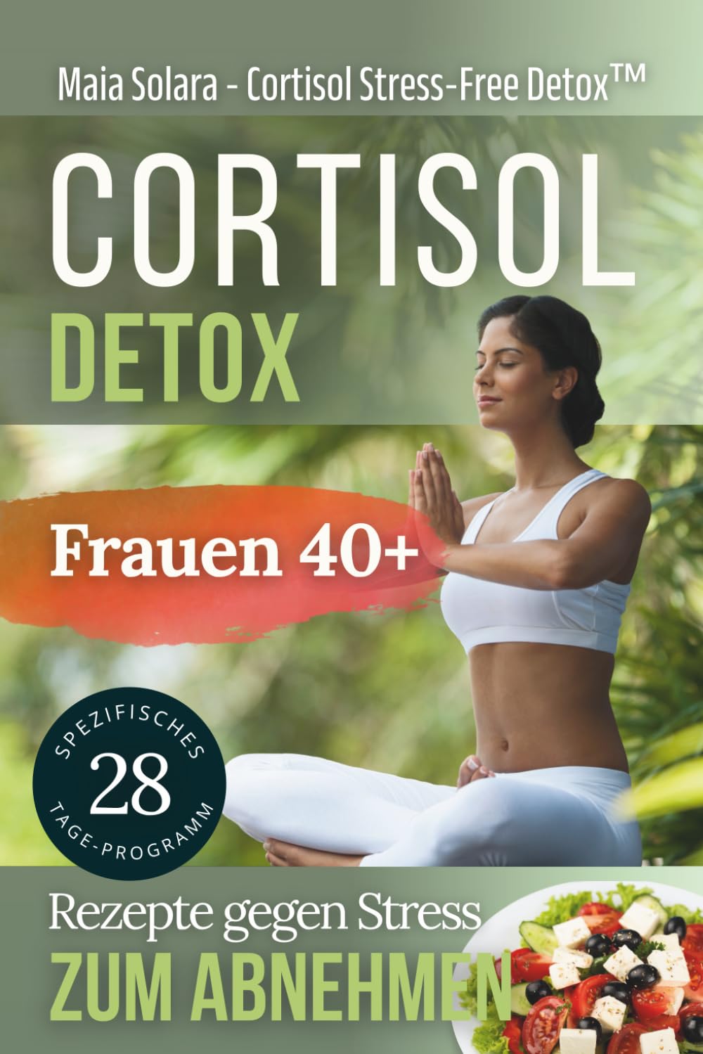 Cortisol-Detox: 4-Wochen-Ernährungsplan + Anti-Stress-Techniken zum Abnehmen. Entwickelt für Frauen über 40. (Somatisches Yoga, Band 4) Medicine