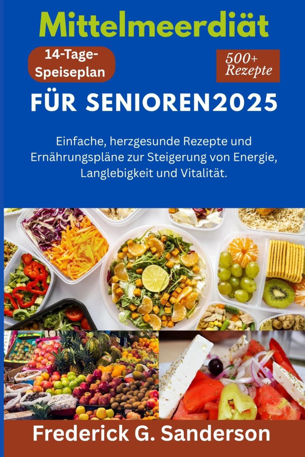 Mittelmeerdiät für Senioren 2025: Mittelmeerdiät für Senioren, Gesunde Ernährung für Senioren im Alter, Herzgesunde mediterrane Rezepte, Mediterraner Lebensstil und gesunde Ernährung für Senioren Cooking & Enjoying