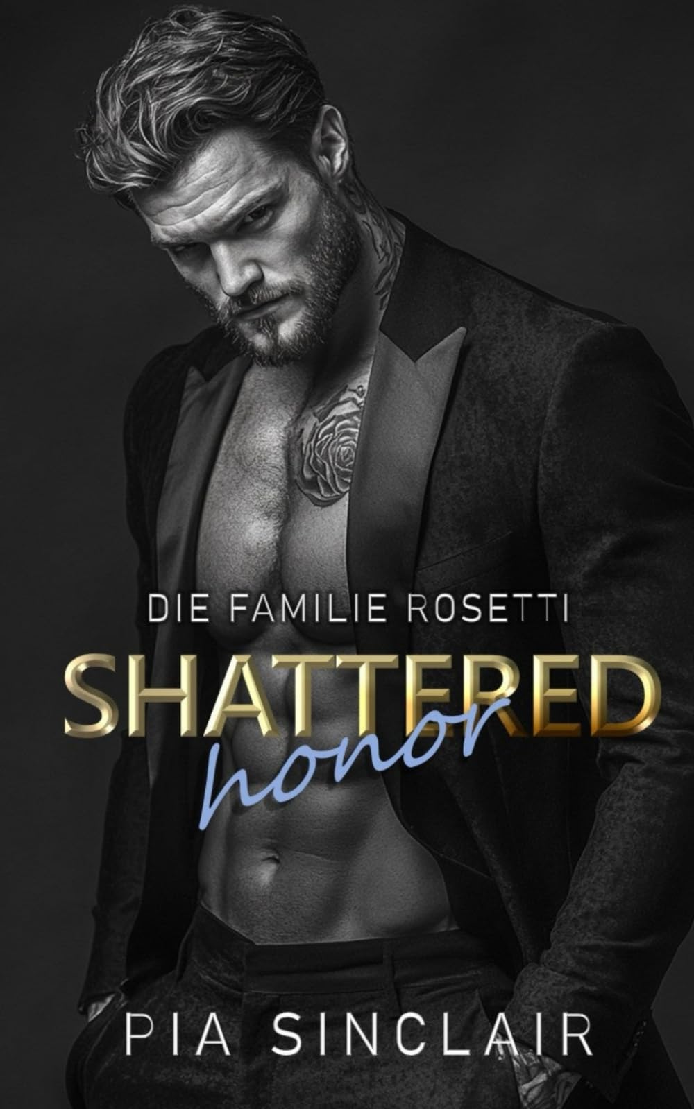 Shattered Honor: Eine Mafia-Romance mit Altersunterschied und Grumpy-Sunshine-Dynamik (Die Familie Rosetti, Band 6) Contemporary Romance