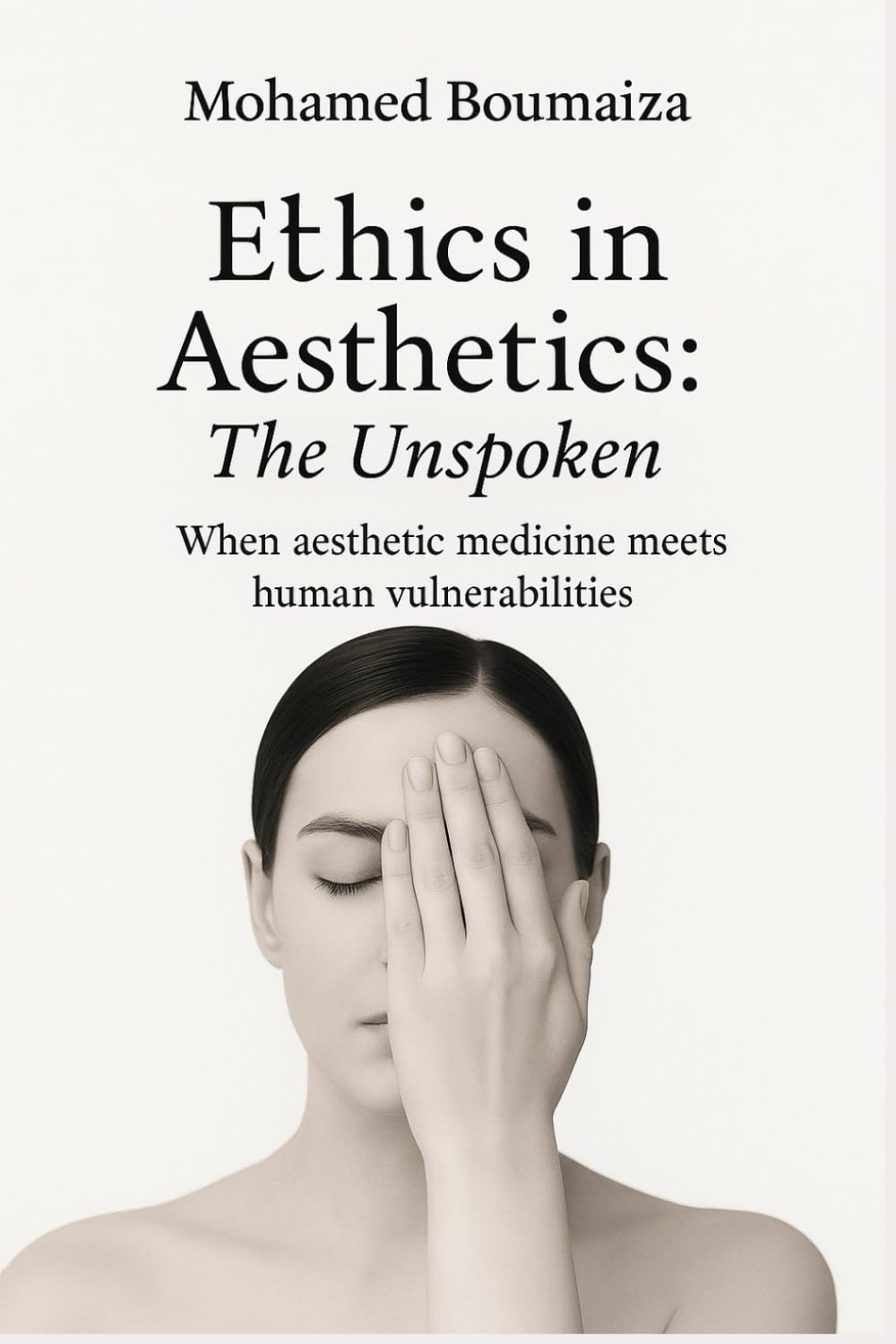 Ethics in aesthetics: the unspoken: When aesthetic medicine meets human vulnerabilities book