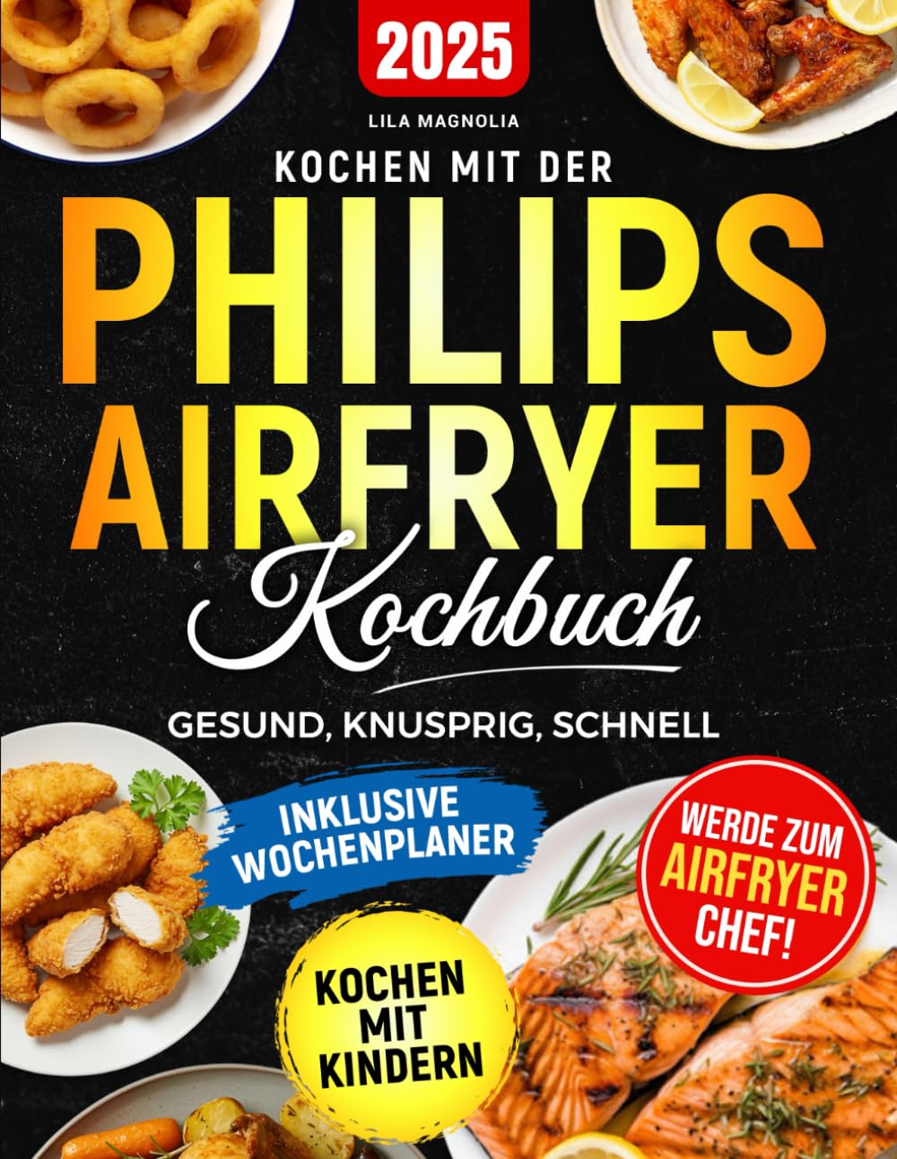 KOCHEN MIT DER PHILIPS AIRFRYER KOCHBUCH: Gesund, knusprig, schnell Cooking & Enjoying