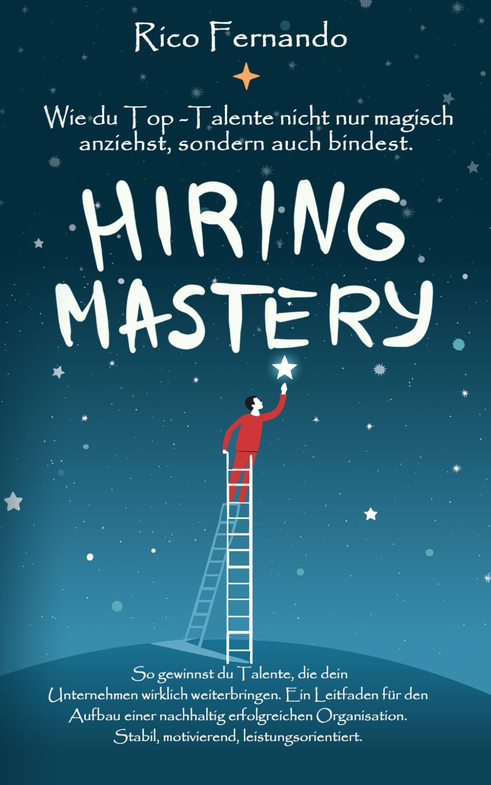 Hiring Mastery: Wie du Top-Talente nicht nur magisch anziehst, sondern auch bindest Study Guides