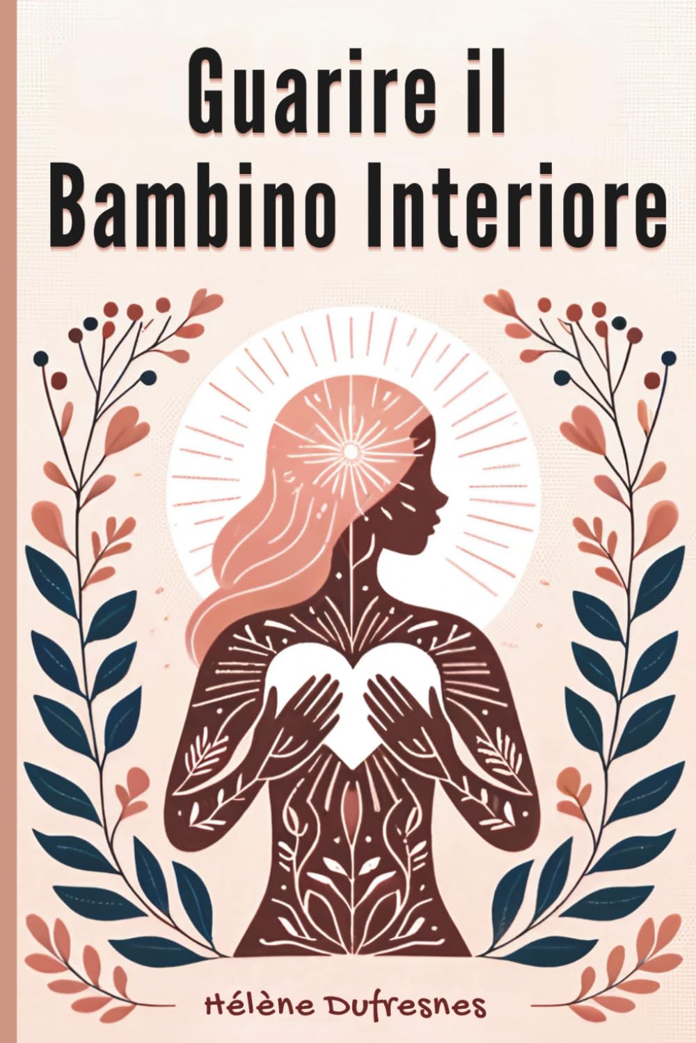 Guarire il Bambino Interiore: Prendersi cura del bambino interiore per guarire le ferite che impediscono di essere se stessi book