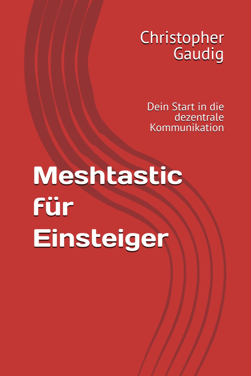 Meshtastic für Einsteiger: Dein Start in die dezentrale Kommunikation Business & Technology