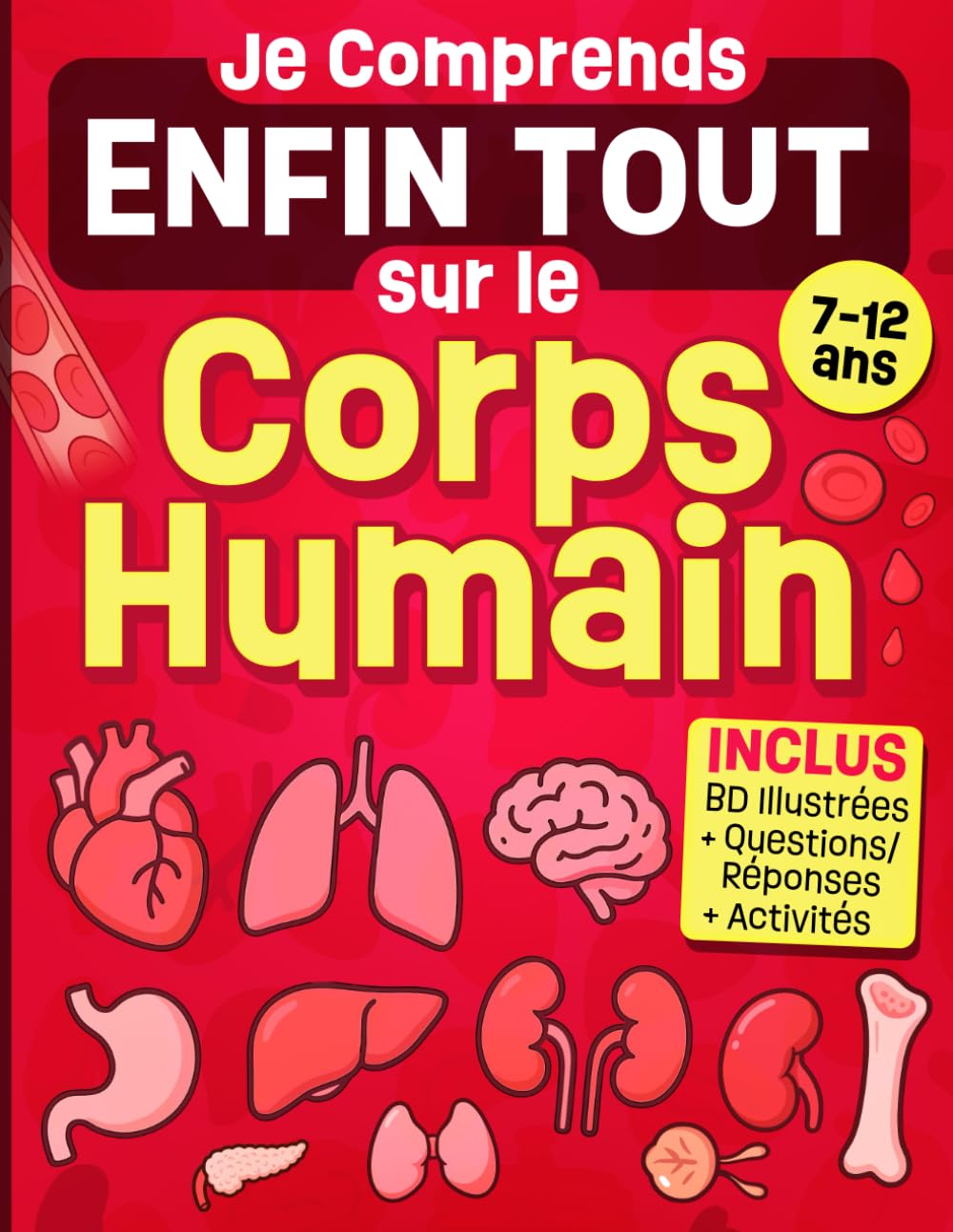 Je Comprends Enfin Tout sur le Corps Humain: Livre illustré autour de l'anatomie et la physiologie humaine, pensé pour les enfants curieux de 7 à 12 ... des explications faciles, coloriages et jeux. book