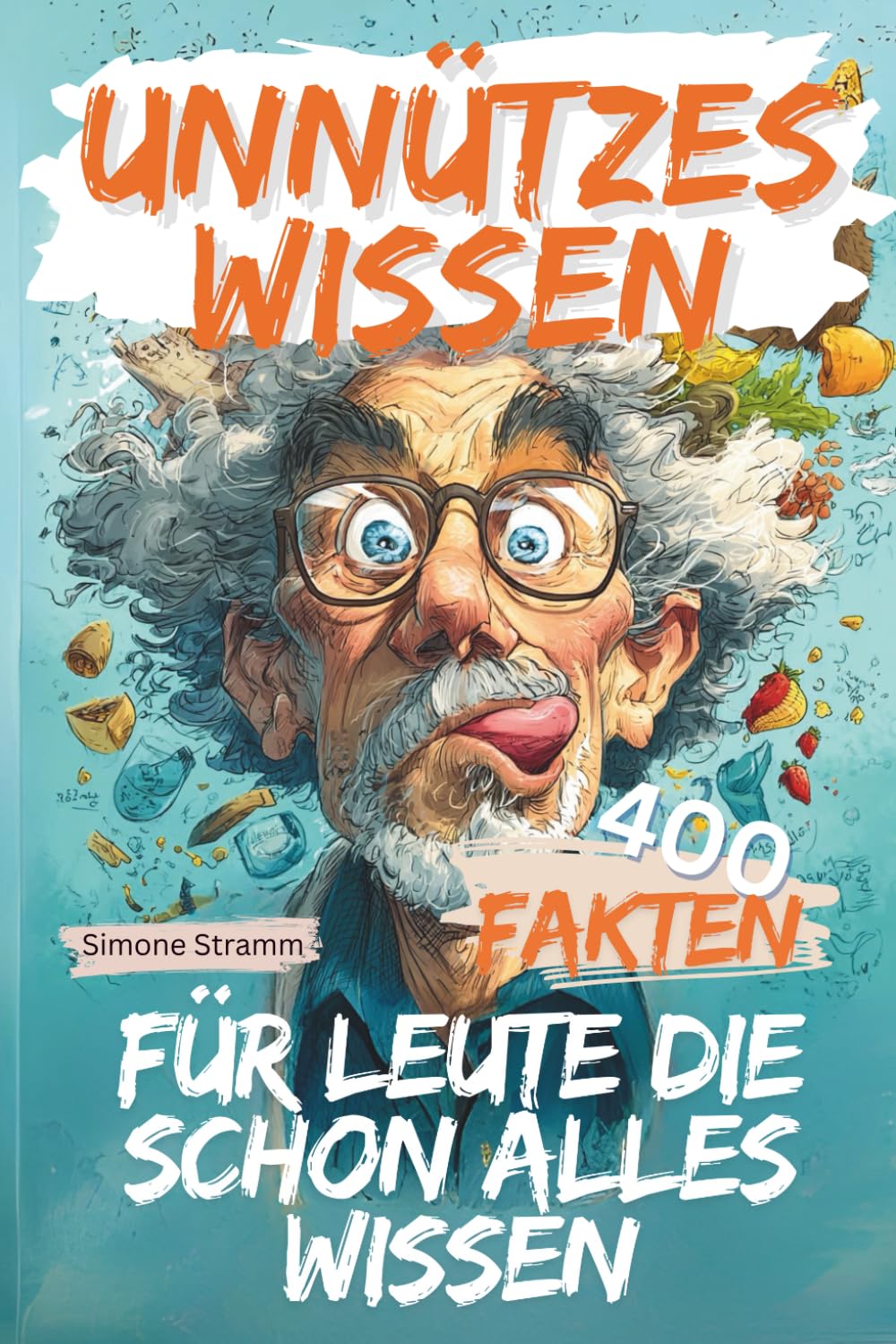 UNNÜTZES WISSEN: FÜR LEUTE DIE SCHON ALLES WISSEN: 400 schräge Fakten, Fun-Facts & unnützes Wissen – das perfekte Geschenk für Männer, Frauen, Besserwisser & alle, die schon alles gehört haben Film, Art & Culture