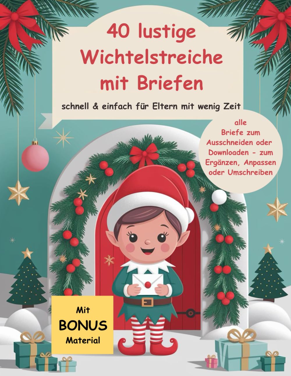 40 lustige Wichtelstreiche mit Briefen - schnell & einfach für Eltern mit wenig Zeit: alle Briefe zum Ausschneiden oder Downloaden - zum Ergänzen, Anpassen oder Umschreiben book