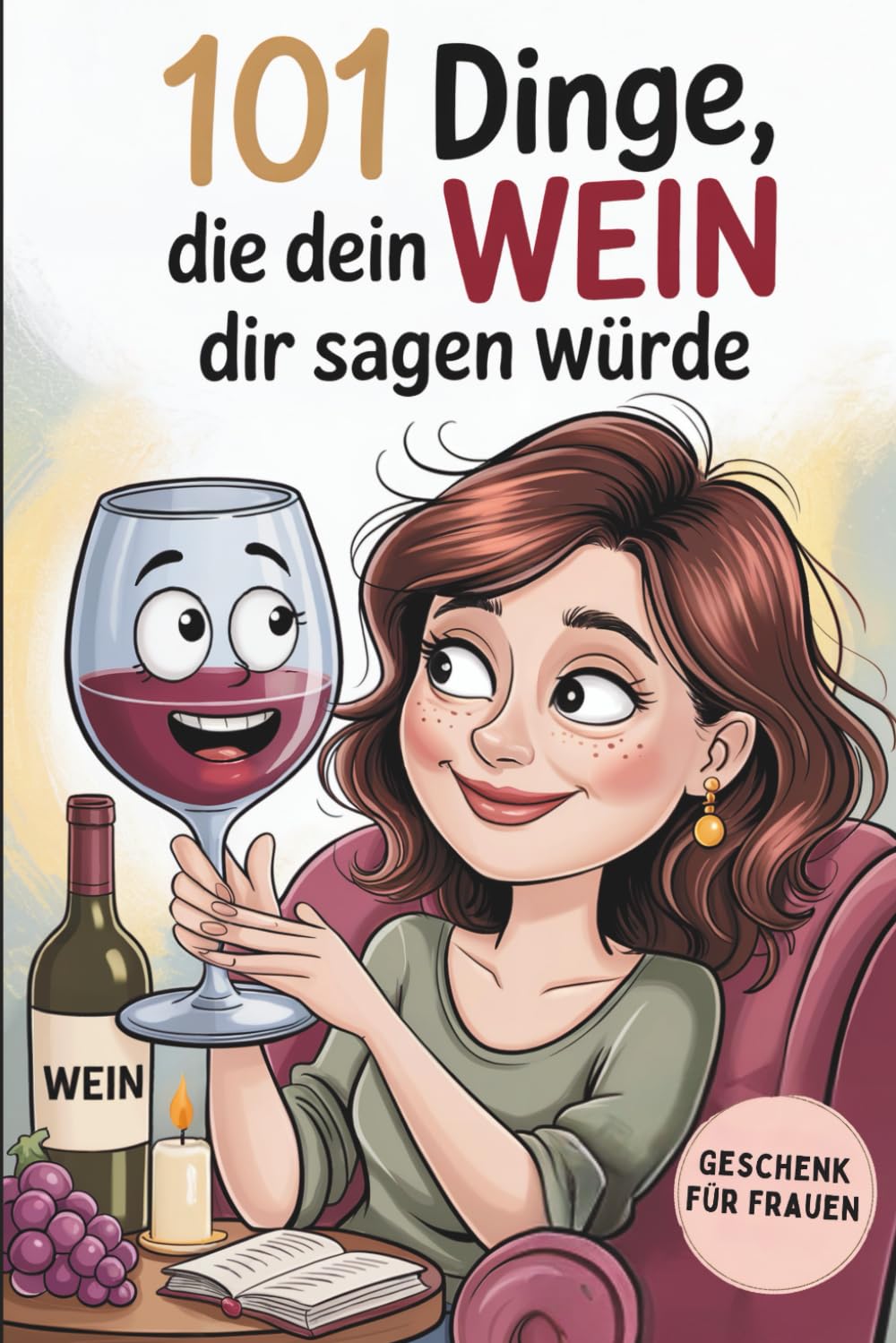 101 Dinge, die dein Wein dir sagen würde: Das witzige Geschenk für Wein-Genießer mit charmanten Sprüchen, ehrlichen Wahrheiten und einem ordentlichen Schluck Humor Mathematics
