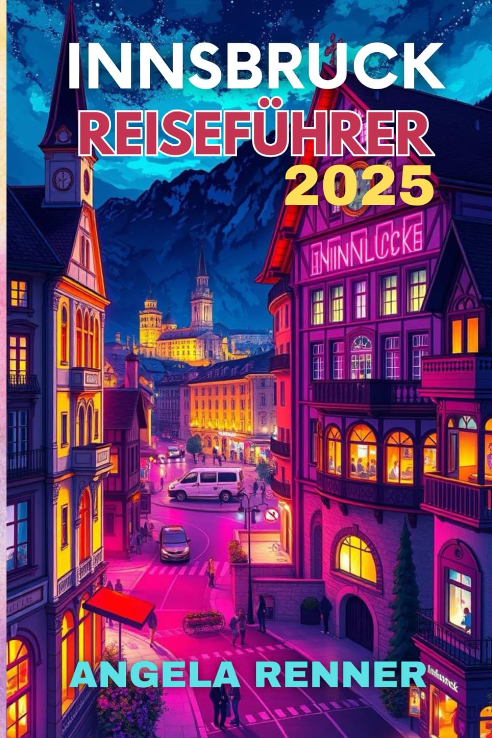 INNSBRUCK REISEFÜHRER 2025: AKTIVITÄTEN UND SICHERE ABENTEUER Travel Guides