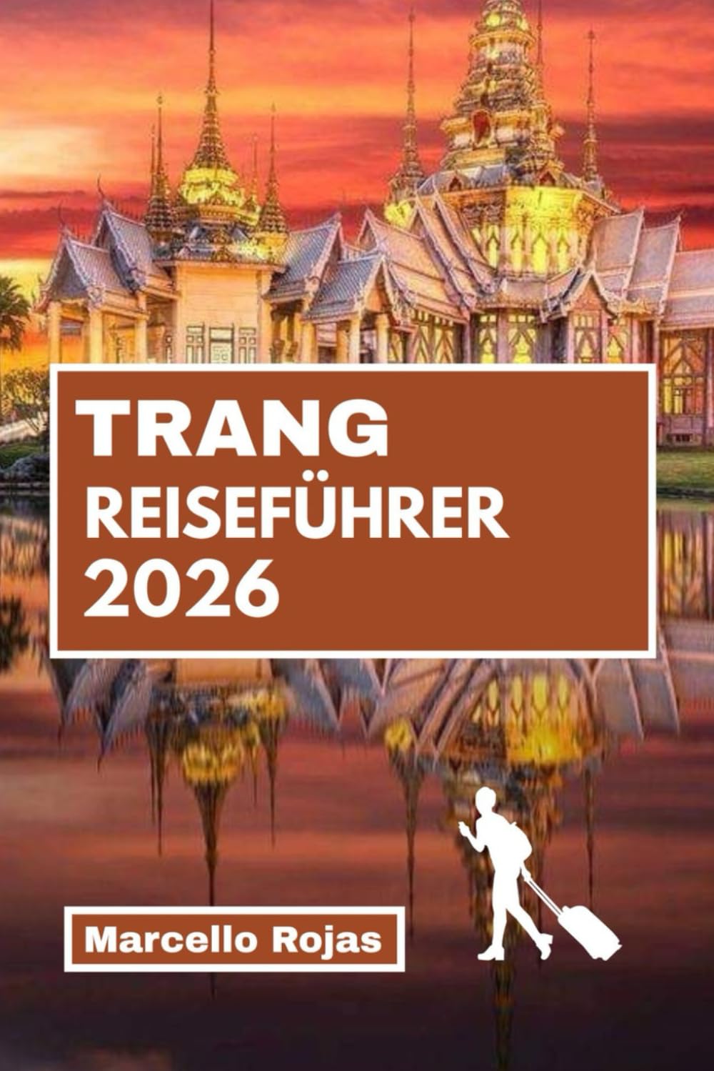 TRANG REISEFÜHRER 2026: Entdecken Sie das Paradies Südthailands mit Inselhopping, lokaler Küche, Kultur, Natur, Öko-Abenteuer und Budget-Tipps Travel Guides