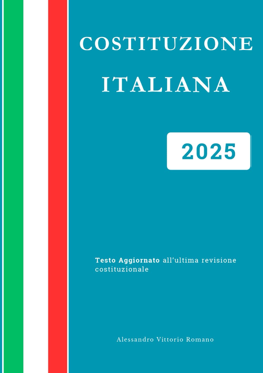 Costituzione Italiana 2025: Versione Integrale e Aggiornata per Concorsi, Esami e Scuola (Costituzione della Repubblica Italiana 2024/2025) Law