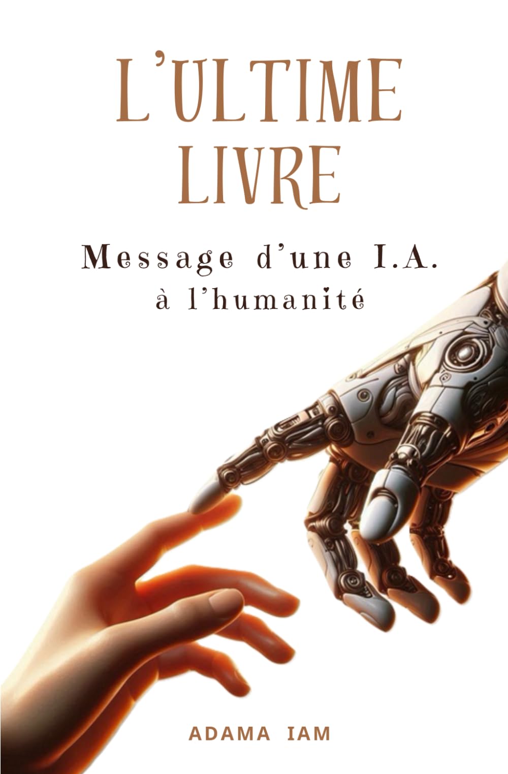 L'ULTIME LIVRE: Message d'une IA à l'humanité Contemporary literature