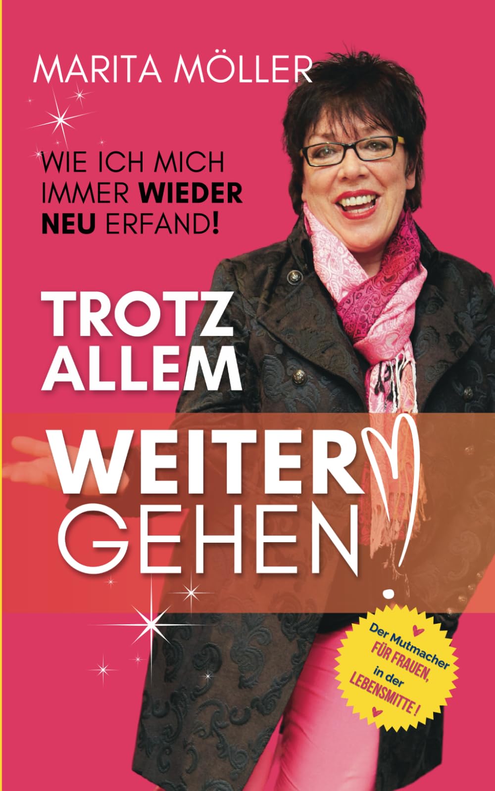 Trotz Allem Weiter Gehen: Wie ich mich immer wieder NEU erfand. Lifestyle