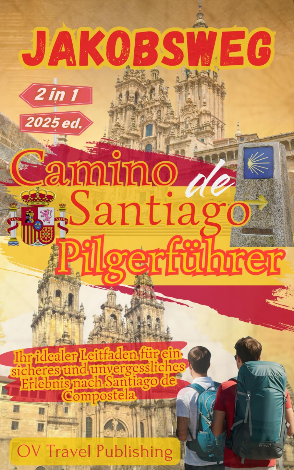 Jakobsweg - Camino de Santiago Pilgerführer: Ihr idealer Leitfaden für ein sicheres und unvergessliches Erlebnis nach Santiago de Compostela Leisure & Fun