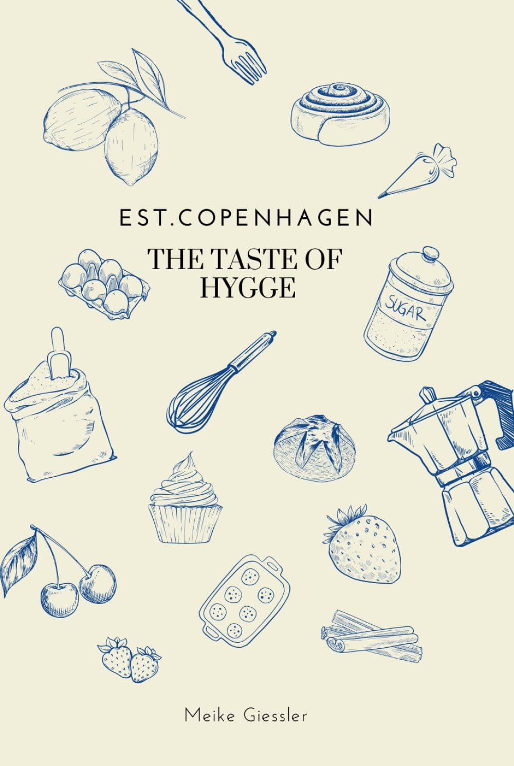 The Taste of Hygge: Backrezepte aus Dänemark Cooking & Enjoying