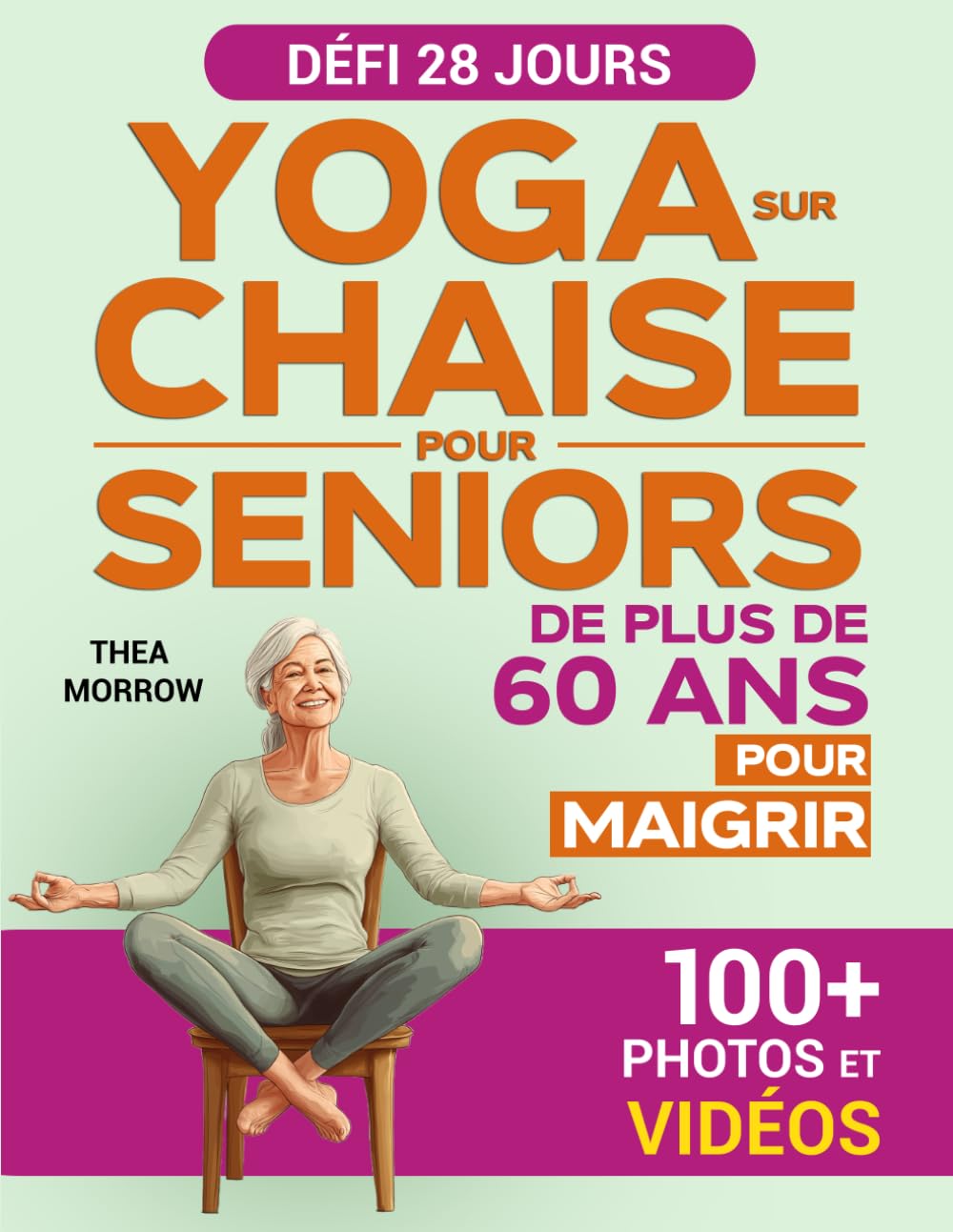 Yoga sur Chaise pour Seniors de Plus de 60 Ans pour Maigrir: Défi 28 Jours avec des Exercices Simples pour Perdre la Graisse Abdominale, Retrouver l'Indépendance et Profiter Pleinement de l'Âge d'Or book