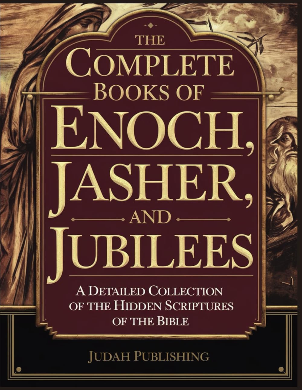 The Complete Books of Enoch, Jasher and Jubilees: A Detailed Collection of the Hidden Scriptures of the Bible book