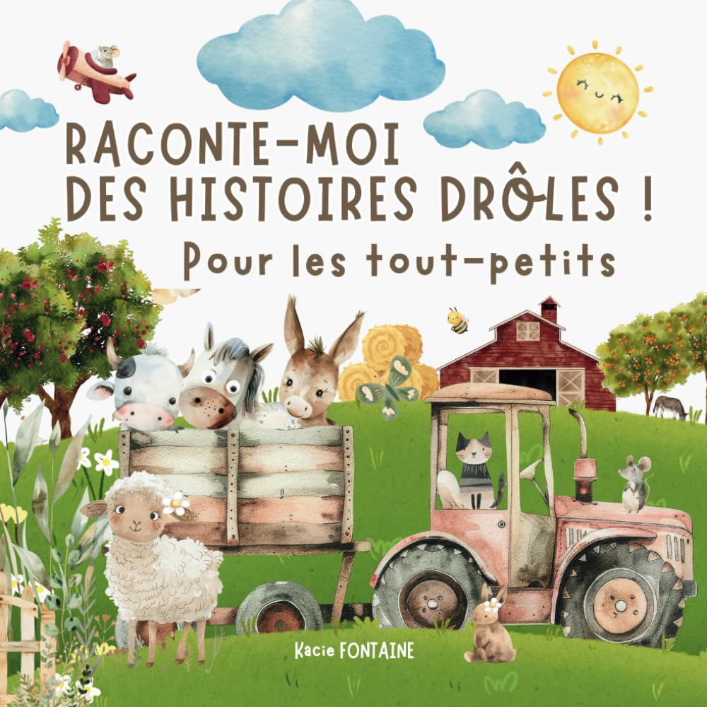 RACONTE-MOI DES HISTOIRES DRÔLES !: Livre illustré pour les enfants de 1 à 5 ans - Histoires drôles des animaux de la ferme qui promet des éclats de rire et de l’émerveillement ! Non-fiction