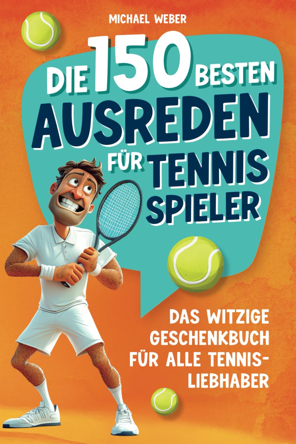 Die 150 besten Ausreden für Tennisspieler: Das witzige Geschenkbuch für alle Tennis-Liebhaber Sports Books