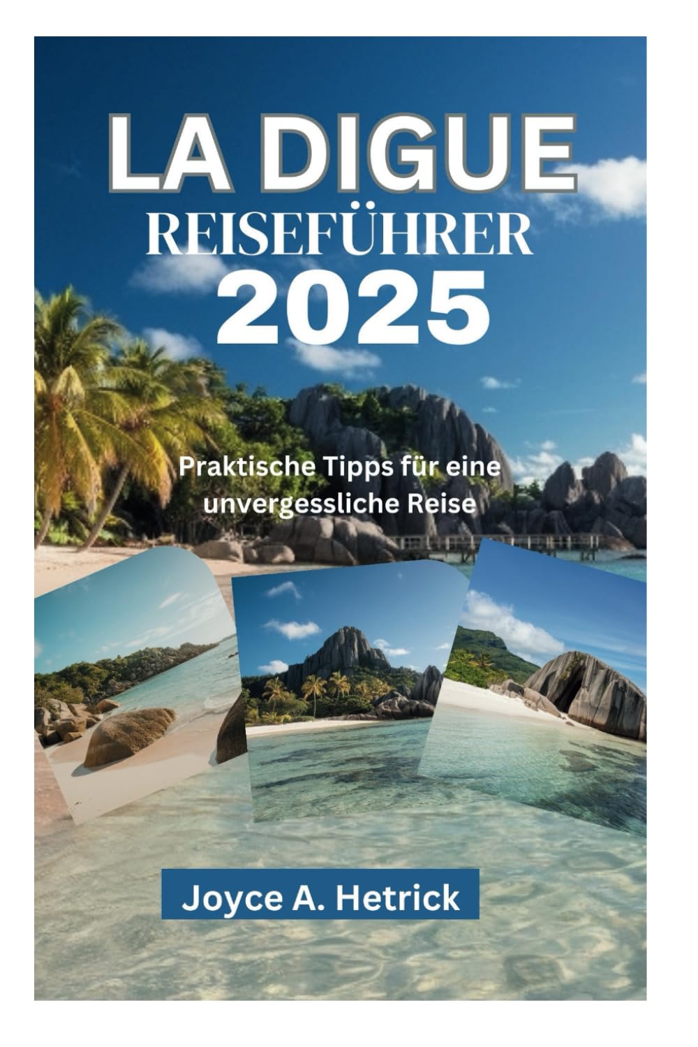 LA DIGUE REISEFÜHRER 2025: Praktische Tipps für eine unvergessliche Reise Camping & Survival