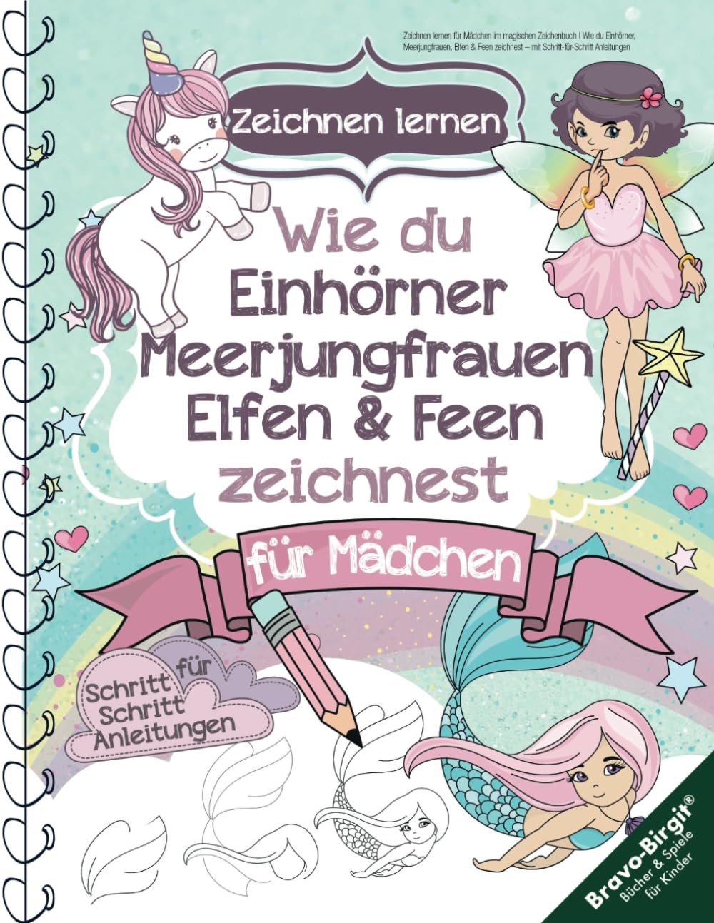 Zeichnen lernen für Mädchen im magischen Zeichenbuch: Wie du Einhörner, Meerjungfrauen, Elfen & Feen zeichnest – mit Schritt-für-Schritt Anleitungen Non-fiction