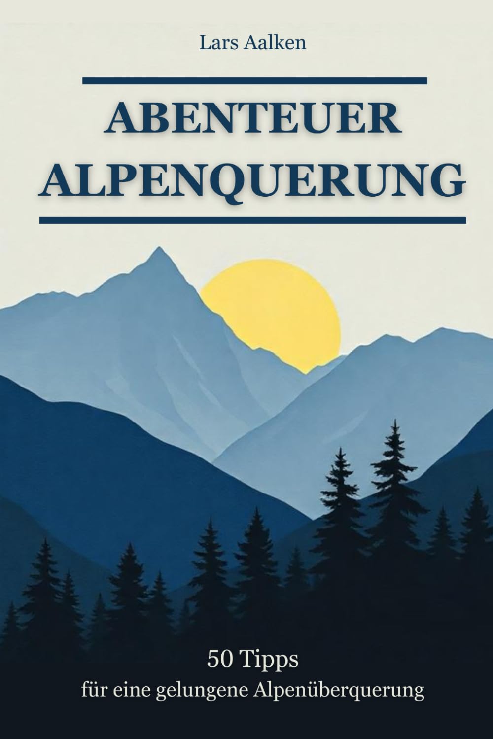 Abenteuer Alpenquerung: 50 Tipps für eine gelungene Alpenüberquerung book