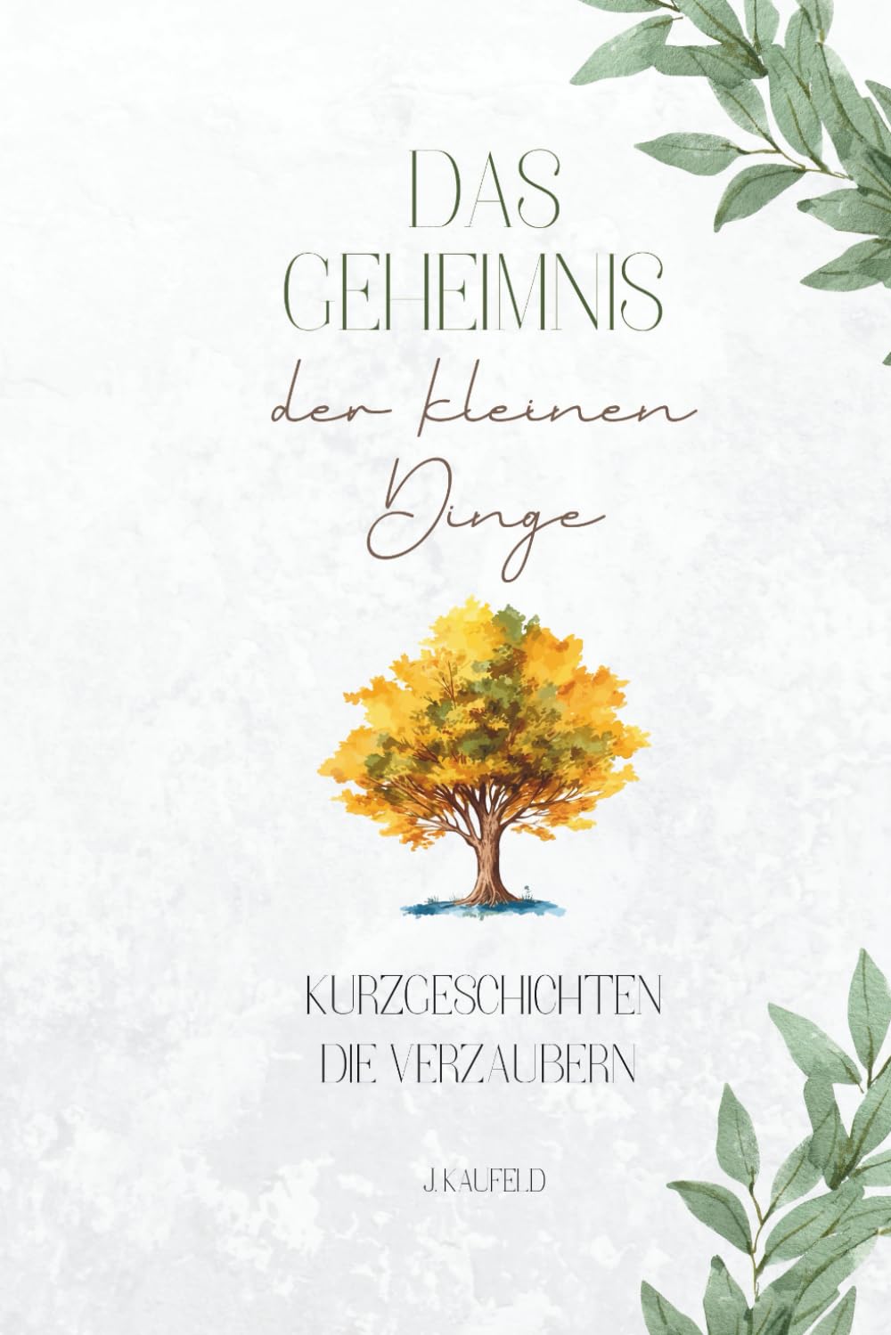 Das Gehemnis der kleinen Dinge - Kurzgeschichten die verzaubern book