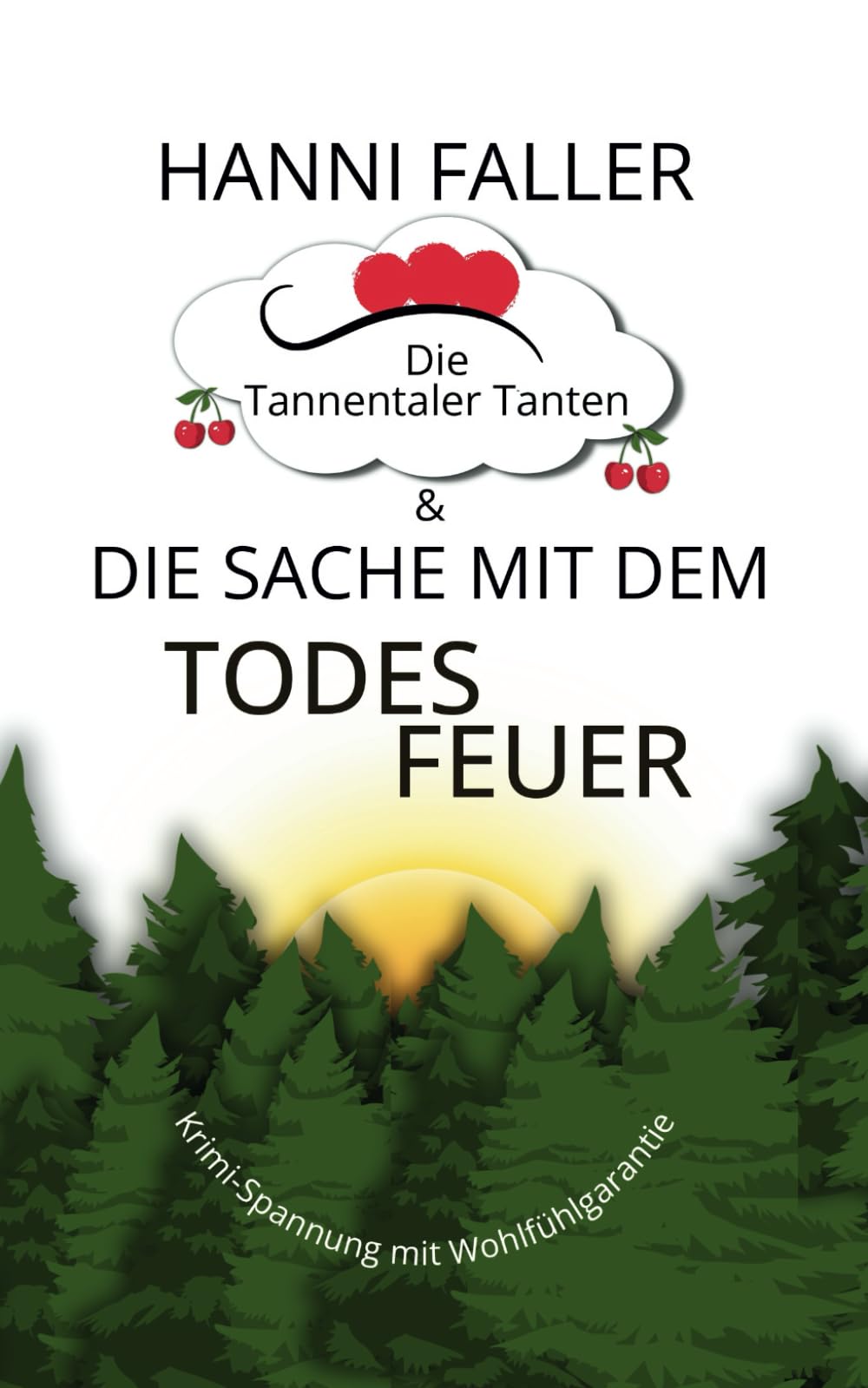 Die Tannentaler Tanten und die Sache mit dem Todesfeuer: Cosykrimi, Schwarzwaldkrimi (Die Tannentaler Tanten ermitteln, Band 1) Lifestyle