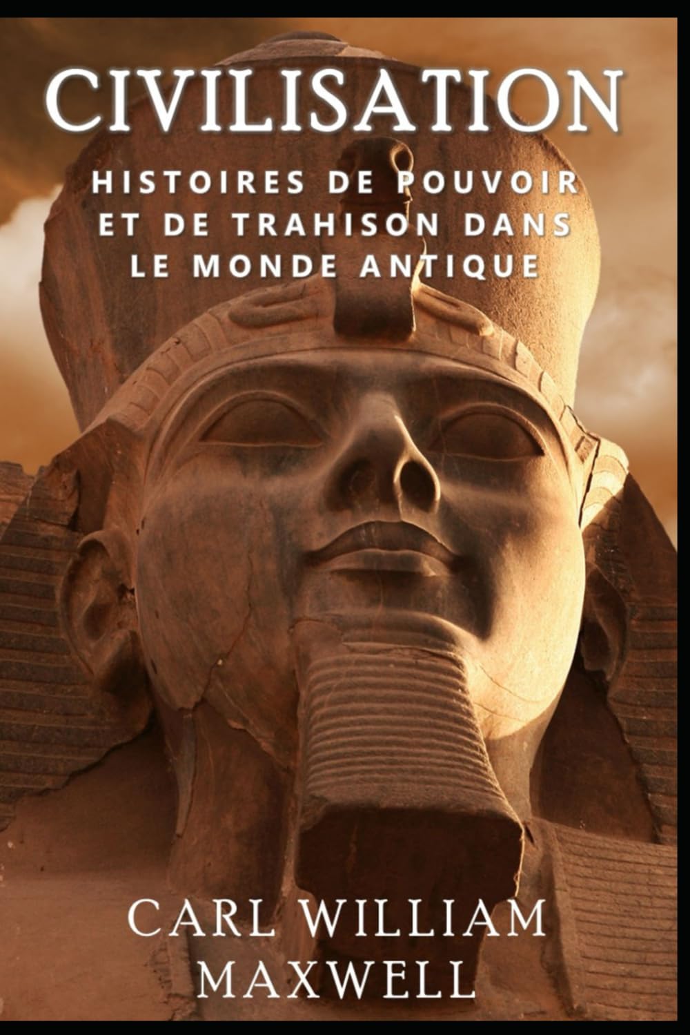 Civilisation : Histoires de Pouvoir et de Trahison dans le Monde Antique: Une Histoire Populaire et Captivante book